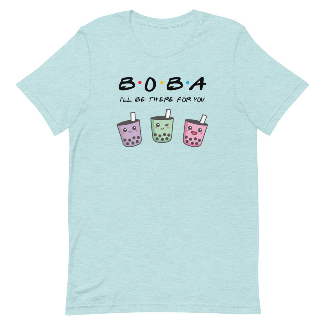 Boba I'll Be There for You Shirt Bella and Canvas Unisex Sizes Boba ...