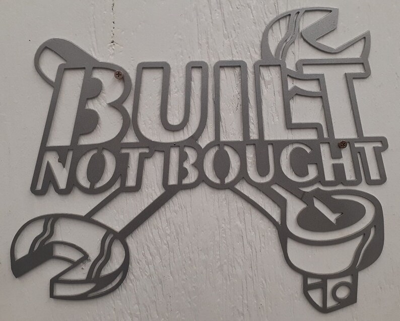 Garage Art Decor Metal Sign BUILT NOT BOUGHT Wrench 16 X 16 Plasma Cutout