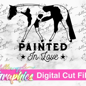 DIGITAL Painted In Love Cut Datei, Paint Horse SVG, APHA Zitat, Paint Pinto aqha, Western Pleasure Instant Download, Paint Horse Decal