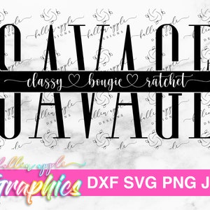 DIGITAL Savage Classy Bougie Ratchet svg, png, jpg, dfx cut files