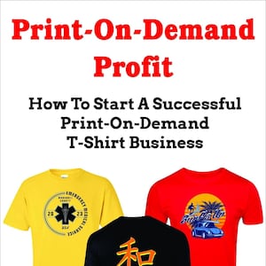 How To Start A Print-On-Demand T-shirt Business