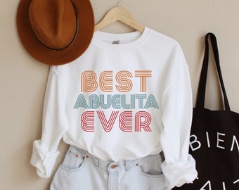 Best Abuelita Ever Sweatshirt, Abuelita Shirt, Grandma Sweater, Gifts for Abuelita, Abuelita Sweatshirt, Pregnancy Reveal Mothers Day gift
