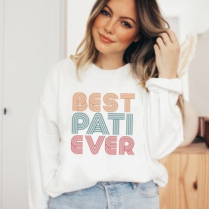 Best Pati Ever Sweatshirt, Pati Sweatshirt, Pati Sweater, Gift ideas for Grandma, Best Pati Sweatshirt, Mothers Day Christmas Gift idea White