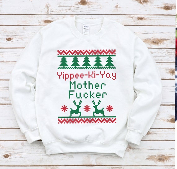 Yippeekiyay Mother Fucker Sweatshirt Ugly Christmas Etsy