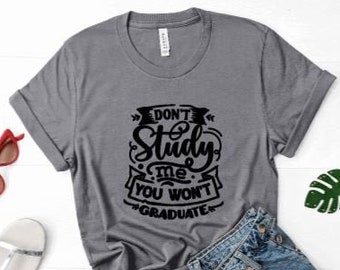 Don't study me you wont graduate - Mood Shirt - Life Status Shirt - Shirt für Frauen - Freches Shirt - Attitude Shirt - Mom Life - Shirt für Mama