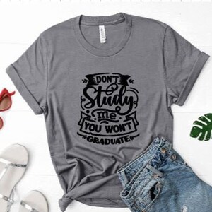 Sassy Mood Shirt: Don&#39;t Study Me - Attitude Graphic Tee