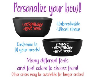 May include: Two black bowls with white text that reads "I CEREAL-SLY =LOVE YOU=" and "KARIE I CEREAL-SLY =LOVE YOU=". The bowls are made of wheat straw and are unbreakable.
