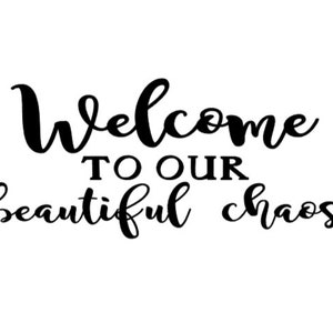 Front Door Decals - Welcome to our beautiful chaos - Make your door beautiful and Greet your guests with love! Welcome Personalized