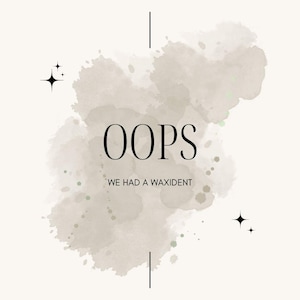 May include: A watercolor-style graphic with a light brown background and the text "OOPS WE HAD A WAXIDENT" in black. Two small black stars are on either side of the text.