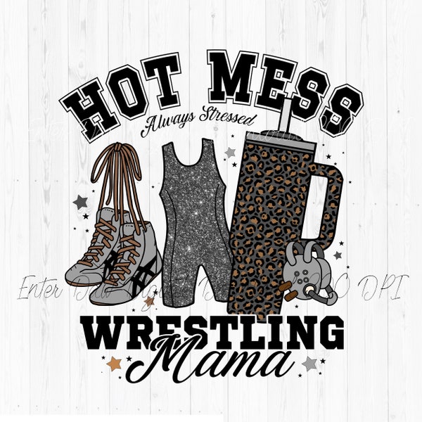 Hot Mess Always Stressed Wrestling Mama Boujee Stanley Tumbler Inspired Sports Sublimation Design Download Glitter
