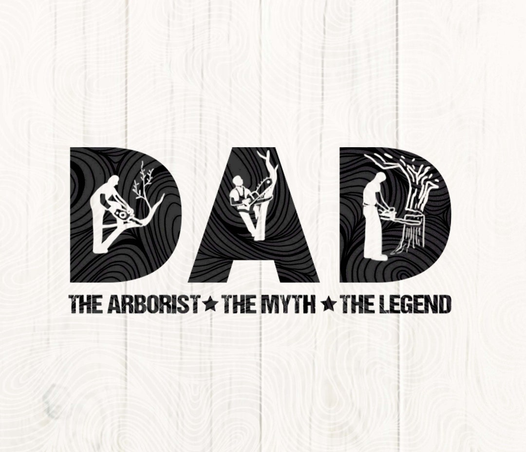 DAD the Arborist,tree Trimmer, the Myth, the Legend, Tree Climber