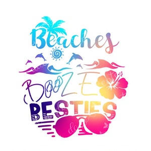 beaches booze and besties svg,beach svg, beaches booze and besties svg, girls beach trip svg, besties beach svg, girl trip