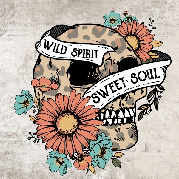 Wild Spirit Sweet Soul PNG-Sublimation Download-Rocker Sublimation,Skull png,Boho sublimations, Cheetah Skull png, Sunflower