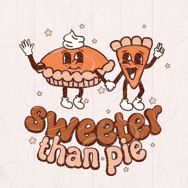 sweeter than pie png and svg file,Thanksgiving Png Sublimation Pumpkin Pie Svg