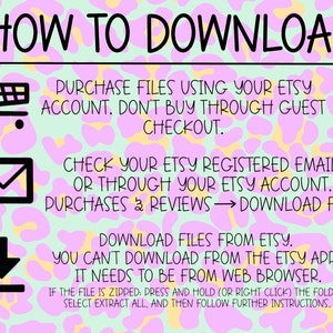 May include: A pink and yellow graphic with leopard print background and instructions on how to download digital files purchased from Etsy. The text says "HOW TO DOWNLOAD" and includes instructions to purchase files using your Etsy account, check your Etsy registered email or through your Etsy account, and download files from Etsy. The text also says you can't download from the Etsy app, it needs to be from a web browser. The graphic includes a shopping cart, an envelope, and a downward arrow.
