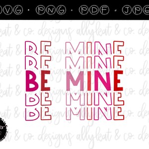May include: A graphic design with the text "BE MINE" repeated five times in different shades of pink and red. The text is in a bold, blocky font.