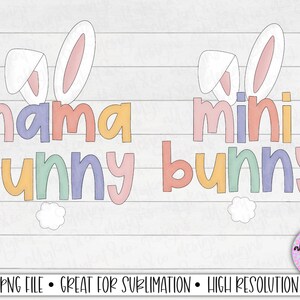 May include: Two digital files for sublimation, featuring a pink, yellow, green, and purple "mama bunny" and "mini bunny" with white bunny ears. The text is in a playful, hand-drawn style.