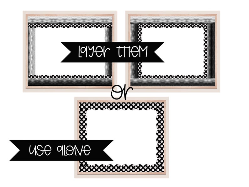 May include: Three black and white printable frames with scalloped edges. The frames feature a polka dot pattern, a striped pattern, and a combination of both. The text "Layer them" and "Use alone" is included in the image.