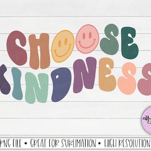 May include: Choose Kindness text in colorful retro font with two smiley faces. The text is in a rainbow of colors, including pink, orange, yellow, green, blue, and purple.