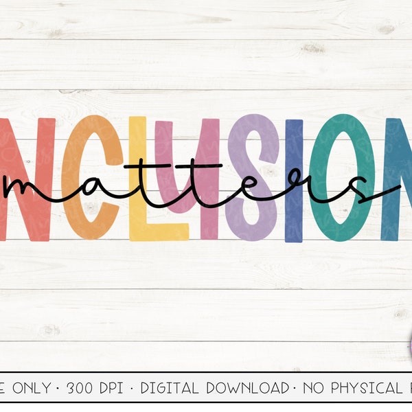 Inclusion Matters PNG | Special Needs Design | Autism PNG | Autism Awareness Design File | Digital Download | Special Needs Sublimation Png