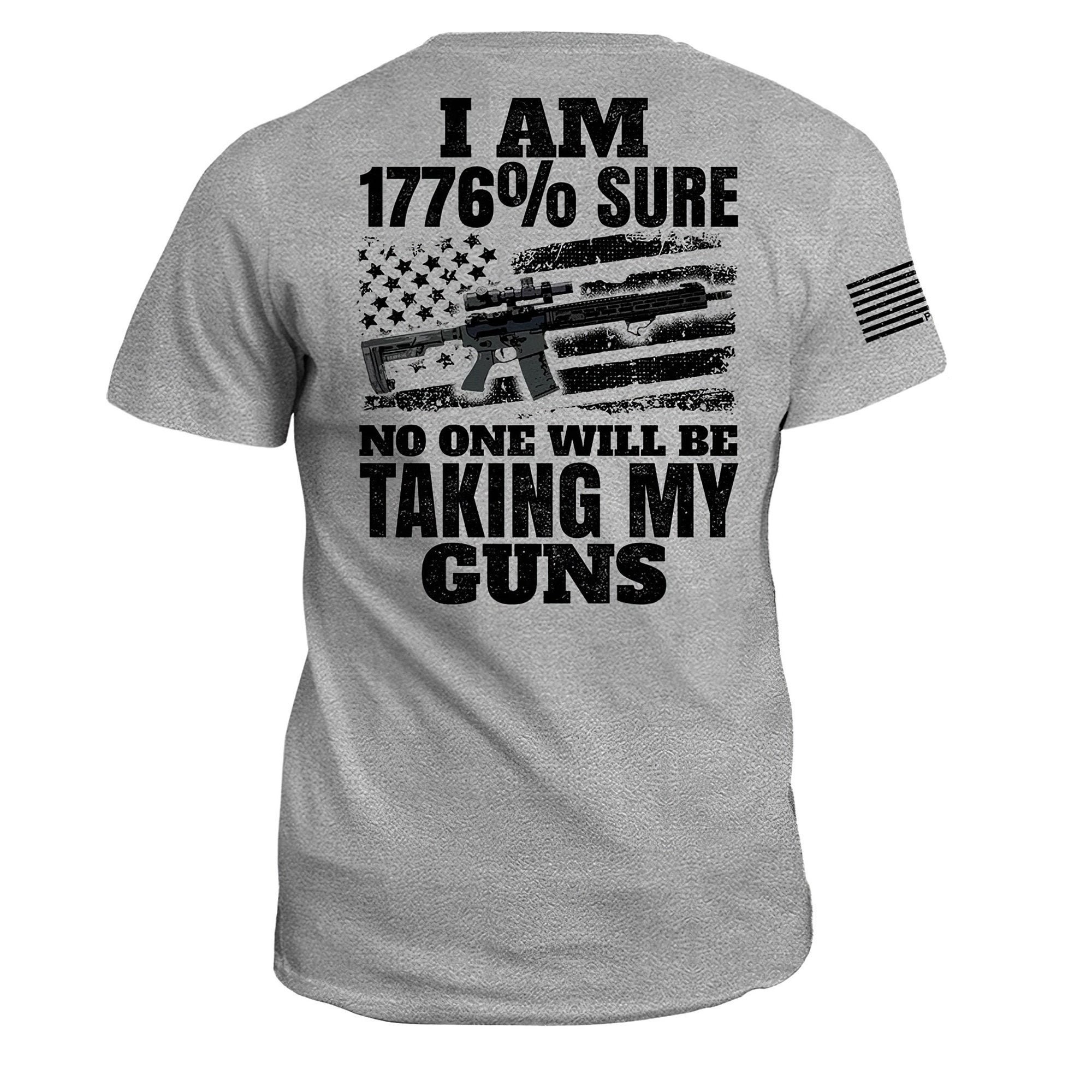 I Am 1776% Sure No One Will Be Taking My Guns Shirt 1776 Sure | Etsy