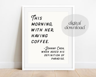 This Morning with Her Having Coffee Print, Johnny Cash Paradise Coffee Sign, Coffee Print, Typography Print, Coffee Quote Print, Johnny Cash