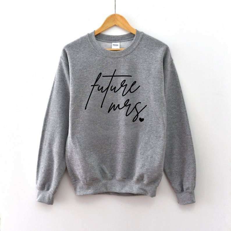 Future Mrs Sweatshirt Wifey Sweatshirt Bride Sweatshirt | Etsy