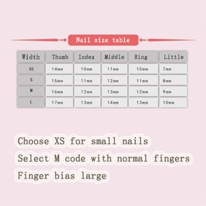 May include: Nail size chart with measurements in millimeters for thumb, index, middle, ring, and little finger. The chart shows sizes XS, S, M, and L. The text below the chart says "Choose XS for small nails", "Select M code with normal fingers", and "Finger bias large".