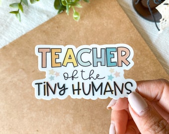Teacher of the Tiny Humans | Teaching Sticker, Classroom Gift, Teacher Sticker