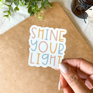 Schijn met je licht | Waterdichte sticker, vinylsticker, positieve sticker