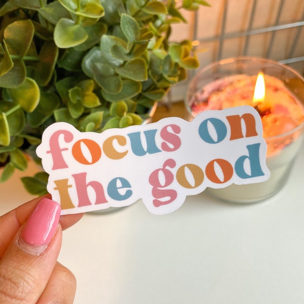 Focus on the Good Sticker | positive thinking, positivity sticker, colorful sticker, mental health awareness