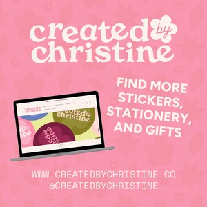 May include: Pink background with the text "created by christine" and "Find more stickers, stationery, and gifts." A laptop displays the website. The website and background have floral designs. Website address and social media handle are also displayed.