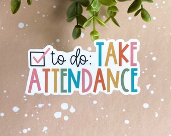 Take Attendance Sticker | submit attendance, teacher gift, education, classroom decal, teacher humor, funny teacher, teach, best teacher