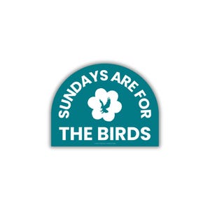 Sundays are for the Birds Sticker
