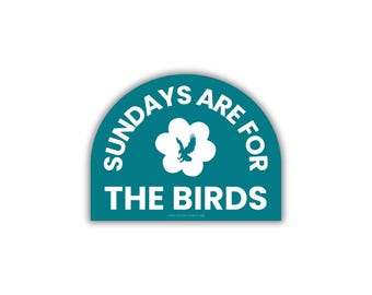 Sundays are for the Birds Sticker