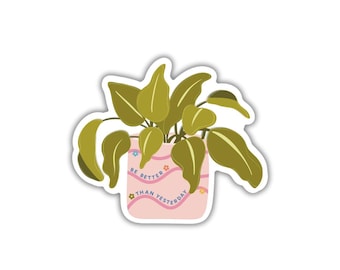 Be Better Than Yesterday Sticker | Plant Lover, Potted Plant, Vinyl Waterproof, Self Motivation, Positivity Sticker, Plant Gifts