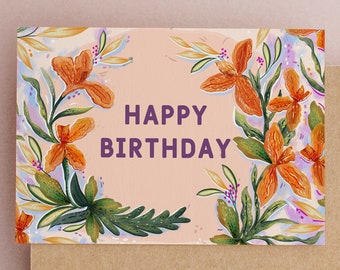 Happy Birthday / Birthday Card / Iris flowers / Orange flowers / For Friend / For mum / Floral / Botanical illustration / Floral Birthday