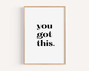 You Got This, PRINTABLE Wall Art, Aesthetic Typography Art Poster, Motivational Quote Print, Home Office Decor, Digital DOWNLOAD print Jpg