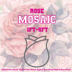 May include: Digital download of a rose mosaic design, featuring a gray outline of a rose bud and the text "ROSE MOSAIC 1FT-5FT". The background is a watercolor painting of pink roses.