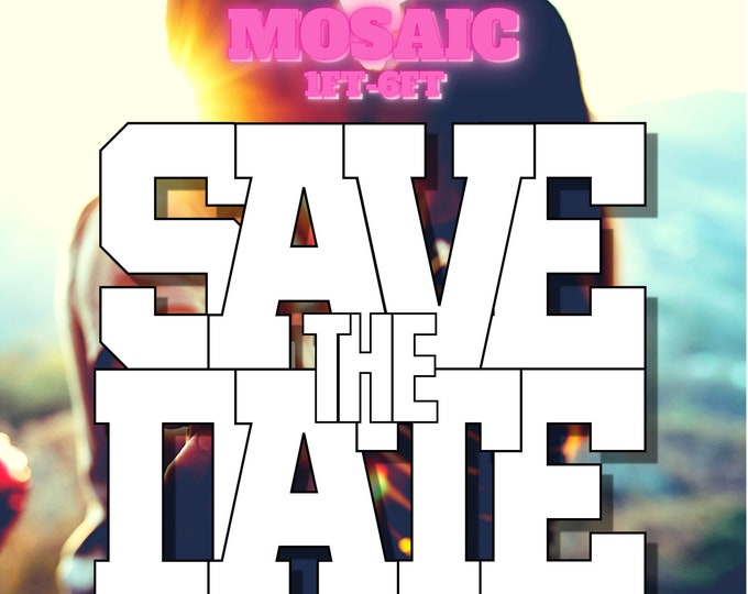 1ft-6ft Mosaic Save the Date, PDF files, Marriage Proposal