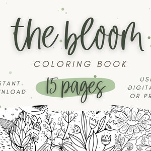 the bloom 15 Page Coloring Book | Adult Coloring Book | Color And Chill Coloring Book | Color and Relax | Digital/Instant Download | PNG PDF