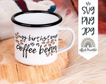 My Birthstone is a Coffee Bean SVG, Coffee Shirt Design, Coffee Sublimation Download, Coffee PNG, Coffee Lover Sublimation, Coffee SVG