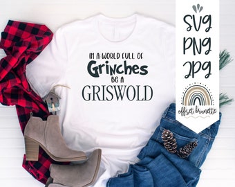 In A World Full of Grinches Be A Griswold SVG | zip file containing svg, jpg, png | silhouette & cricut cut file | Christmas | Grinch svg