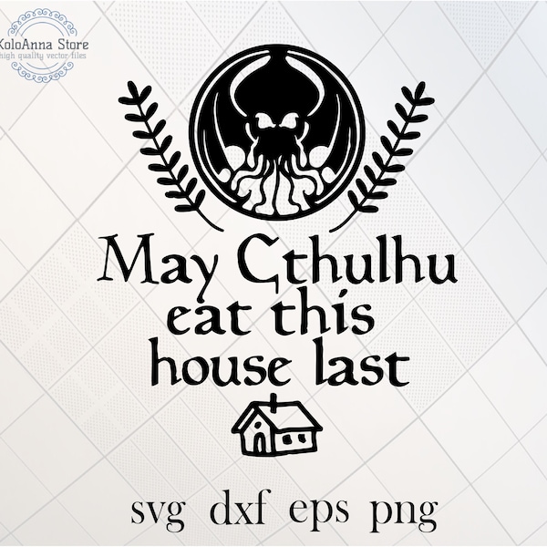 May Cthulhu eat this house last, Cthulhu SVG, Lovecraft SVG, Necronomicon svg, Arkham SVG, T-shirt Tumbler Design, svg files for Cricut