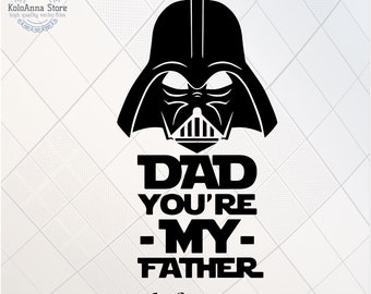 Dad Youre my father, Fathers Day SVG, Dad svg, T-shirt Design, Tumbler Design, Laser cut files, Digital Download, SVG files for Cricut