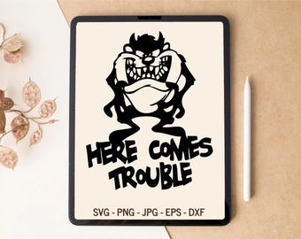 Here comes trouble SVG, Tasmanian devil SVG, T-shirt Design, Tumbler Design, Laser cut files, Digital Download, SVG files for Cricut