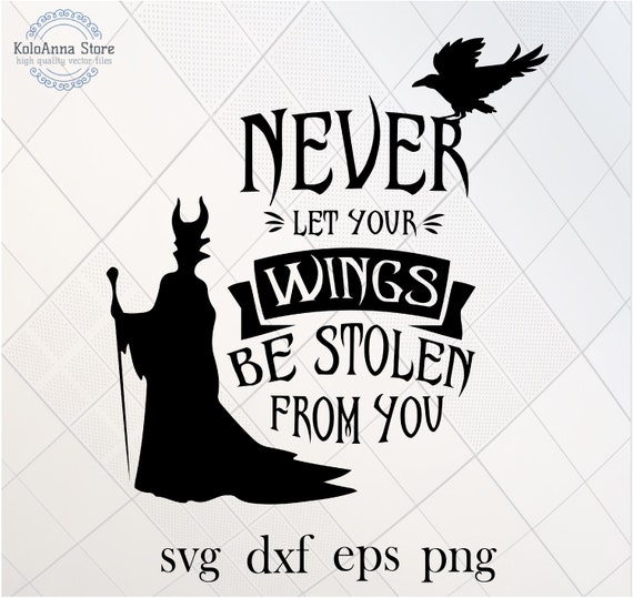 Never Let Your Wings Be Stolen From You Maleficent Svg | Etsy Canada