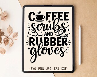 Nurse Humor SVG design | Coffee Scrubs and Rubber Gloves | T-shirt & Mug design for Cricut