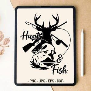 May include: A black digital graphic on a tablet screen featuring a deer head silhouette, a fish jumping from water, a rifle, and a fishing rod. The text reads Hunt & Fish, with file formats PNG, JPG, EPS, and DXF listed at the bottom of the display.