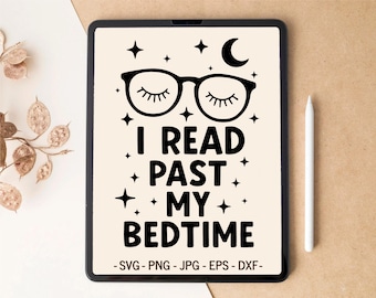 I read past my bedtime, Books SVG, Reading SVG, Bookish png, Bookmark svg, Book lover, T-shirt Design, Tumbler Design, svg files for Cricut